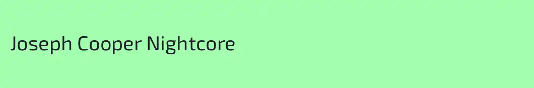 Joseph Cooper Nightcore